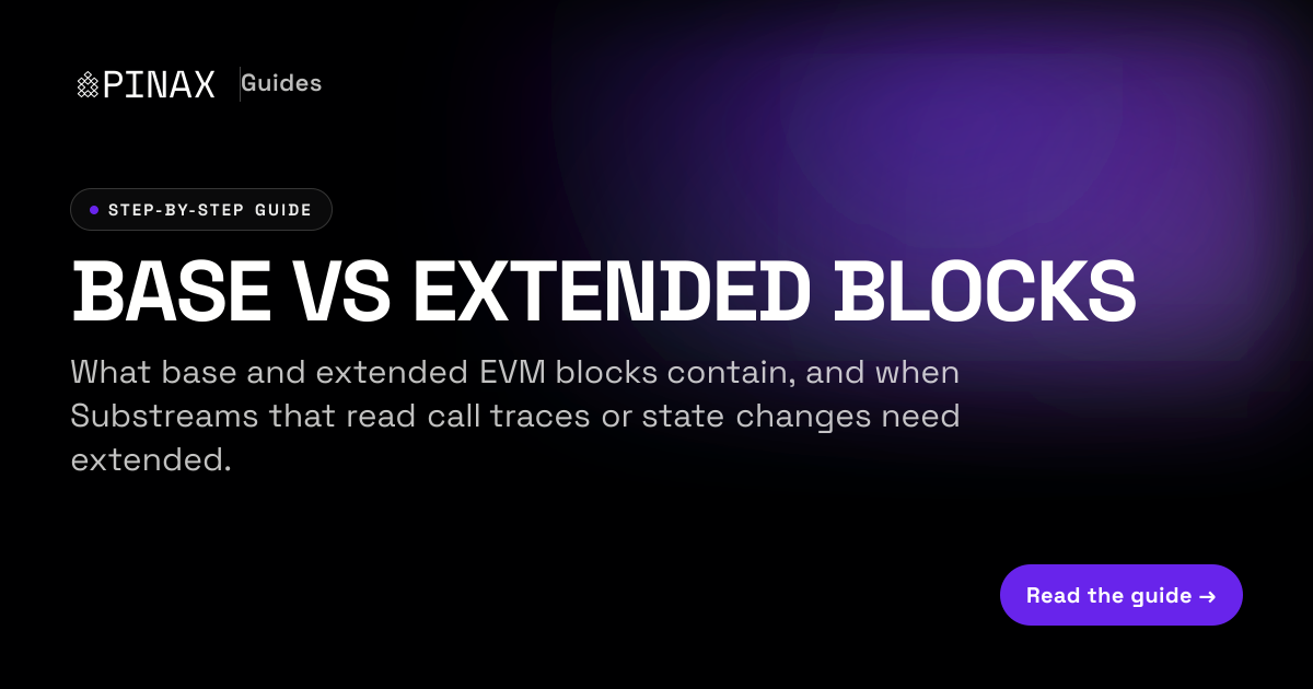 Base vs Extended EVM Blocks: A Developer Guide · Pinax App